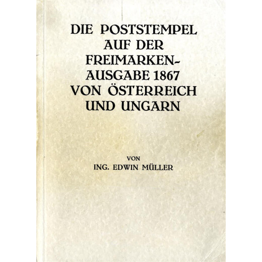 M&uuml;ller Edwin, die Poststempel auf der Freimarken - Ausgabe 1867 von &Ouml;sterreich und Ungarn, ausgegeben 1930, gute Erhaltung